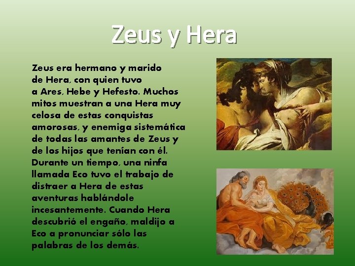 Zeus y Hera Zeus era hermano y marido de Hera, con quien tuvo a