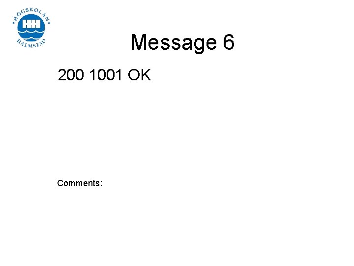 Message 6 200 1001 OK Comments: 