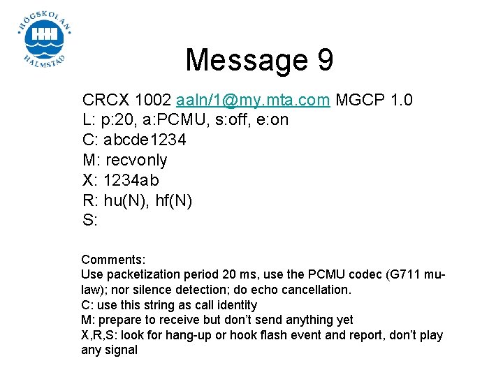 Message 9 CRCX 1002 aaln/1@my. mta. com MGCP 1. 0 L: p: 20, a: