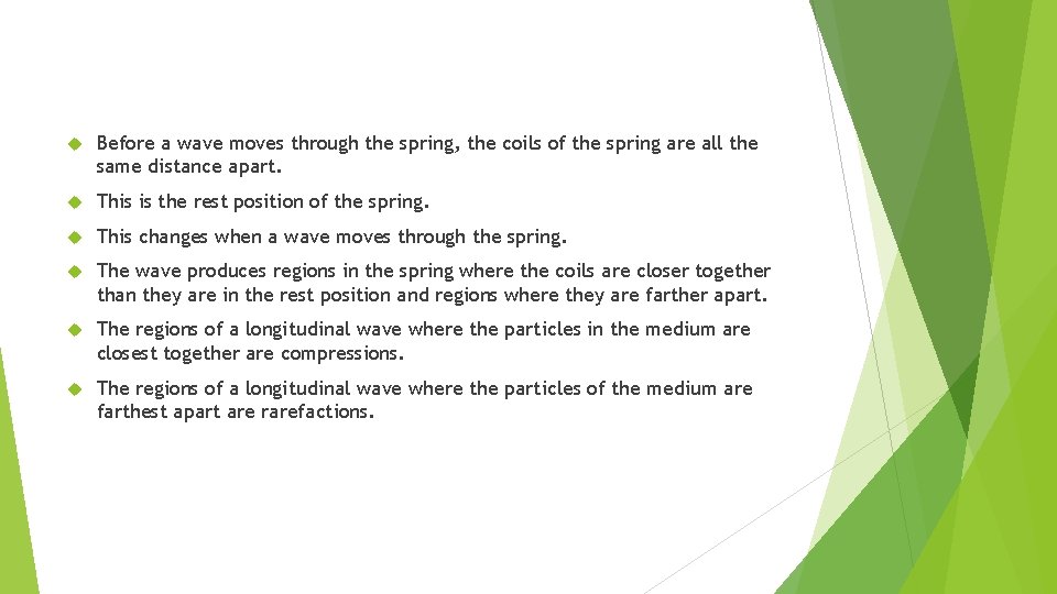  Before a wave moves through the spring, the coils of the spring are