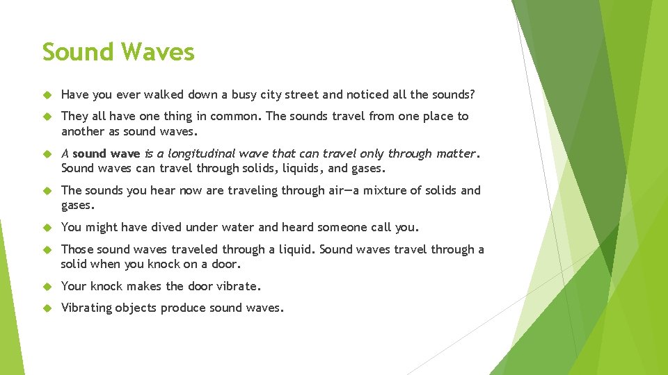 Sound Waves Have you ever walked down a busy city street and noticed all