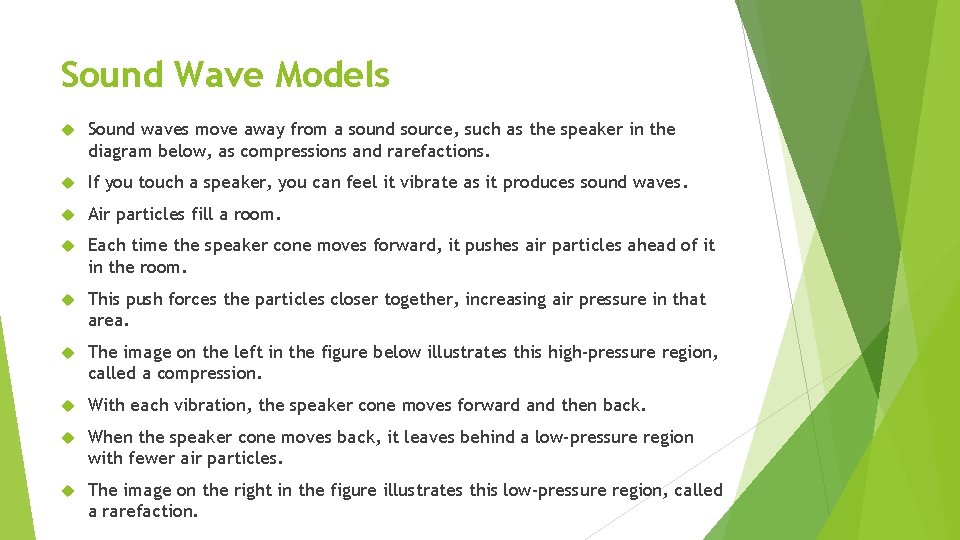 Sound Wave Models Sound waves move away from a sound source, such as the