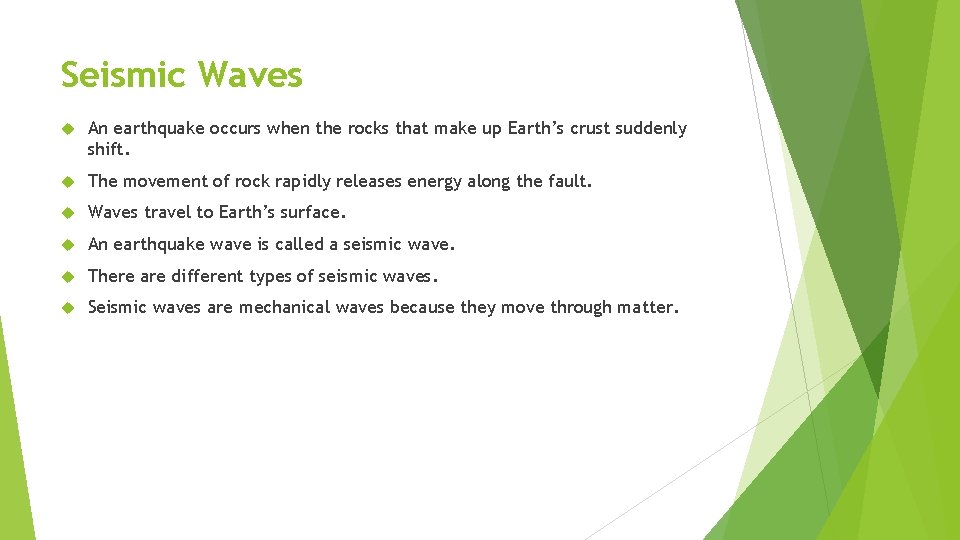 Seismic Waves An earthquake occurs when the rocks that make up Earth’s crust suddenly