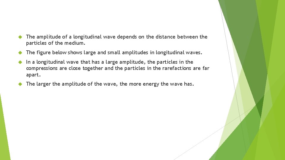 The amplitude of a longitudinal wave depends on the distance between the particles