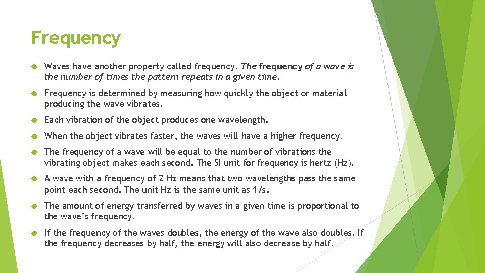 Frequency Waves have another property called frequency. The frequency of a wave is the