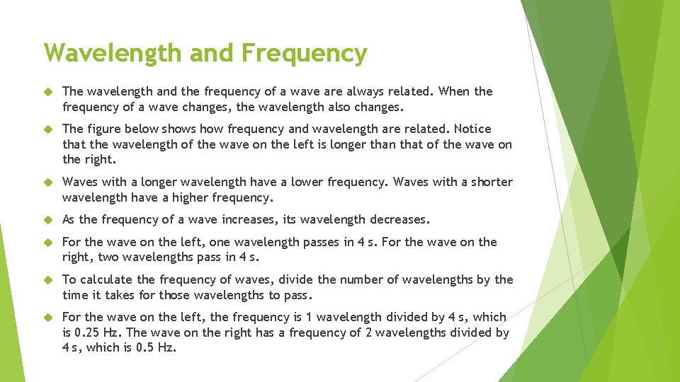 Wavelength and Frequency The wavelength and the frequency of a wave are always related.