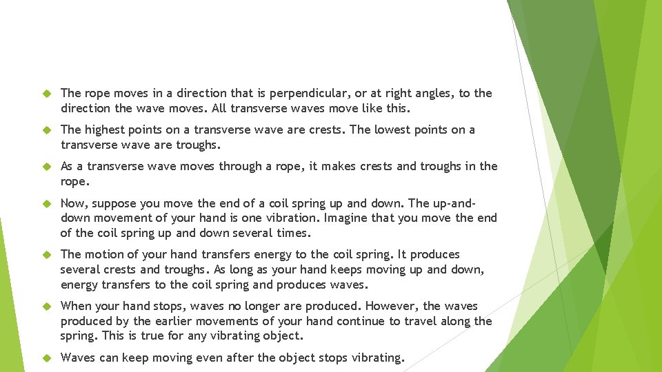  The rope moves in a direction that is perpendicular, or at right angles,