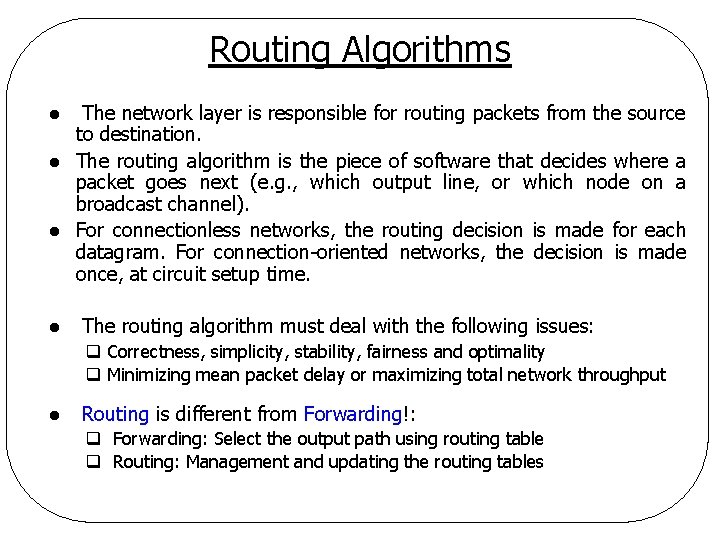 Routing Algorithms l l The network layer is responsible for routing packets from the Routing Algorithms l l The network layer is responsible for routing packets from the