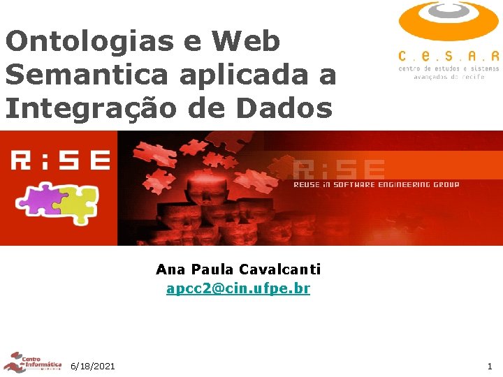 Ontologias e Web Semantica aplicada a Integração de Dados Ana Paula Cavalcanti apcc 2@cin.