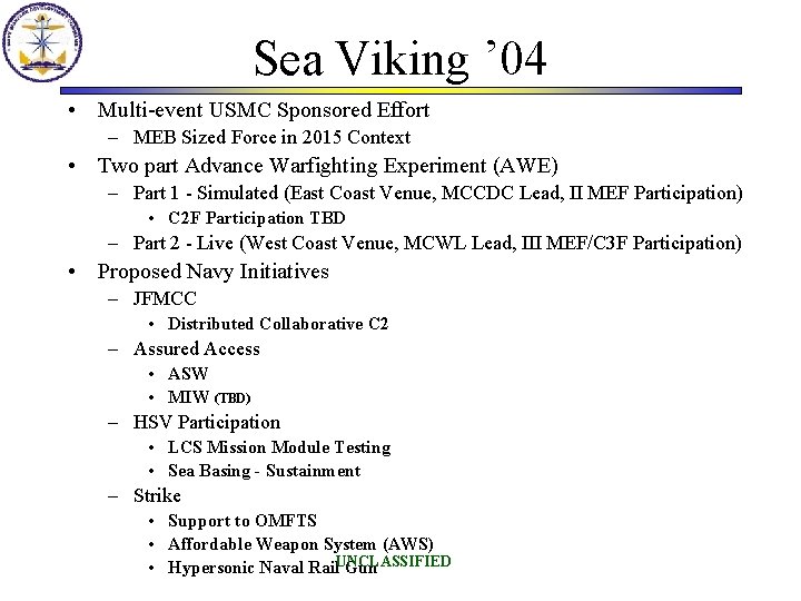 Sea Viking ’ 04 • Multi-event USMC Sponsored Effort – MEB Sized Force in