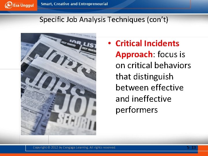 Specific Job Analysis Techniques (con’t) • Critical Incidents Approach: focus is on critical behaviors