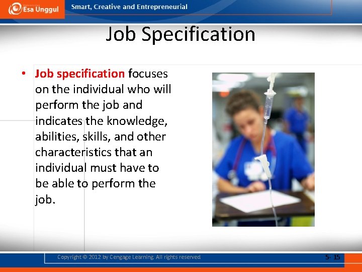 Job Specification • Job specification focuses on the individual who will perform the job