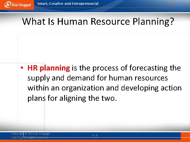 What Is Human Resource Planning? • HR planning is the process of forecasting the