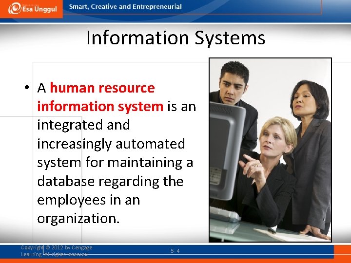 Information Systems • A human resource information system is an integrated and increasingly automated