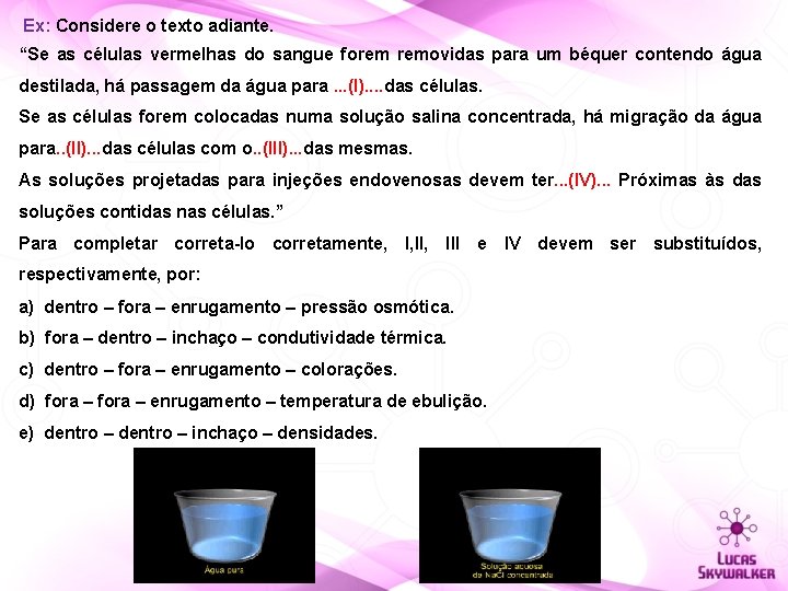 Ex: Considere o texto adiante. “Se as células vermelhas do sangue forem removidas para