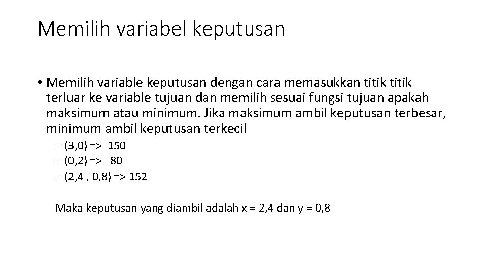 Memilih variabel keputusan • Memilih variable keputusan dengan cara memasukkan titik terluar ke variable