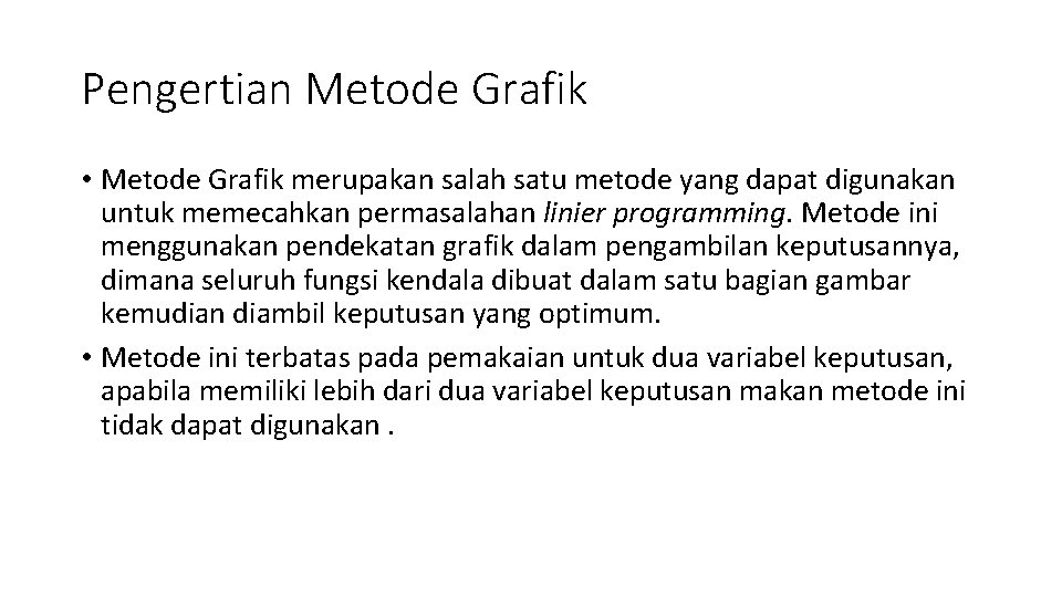 Pengertian Metode Grafik • Metode Grafik merupakan salah satu metode yang dapat digunakan untuk