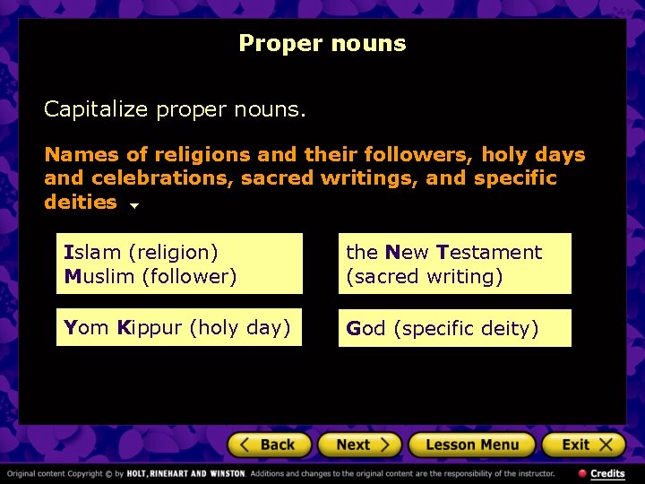 Proper nouns Capitalize proper nouns. Names of religions and their followers, holy days and Proper nouns Capitalize proper nouns. Names of religions and their followers, holy days and