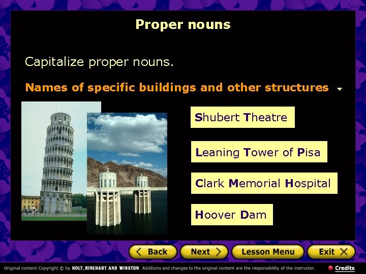 Proper nouns Capitalize proper nouns. Names of specific buildings and other structures Shubert Theatre Proper nouns Capitalize proper nouns. Names of specific buildings and other structures Shubert Theatre