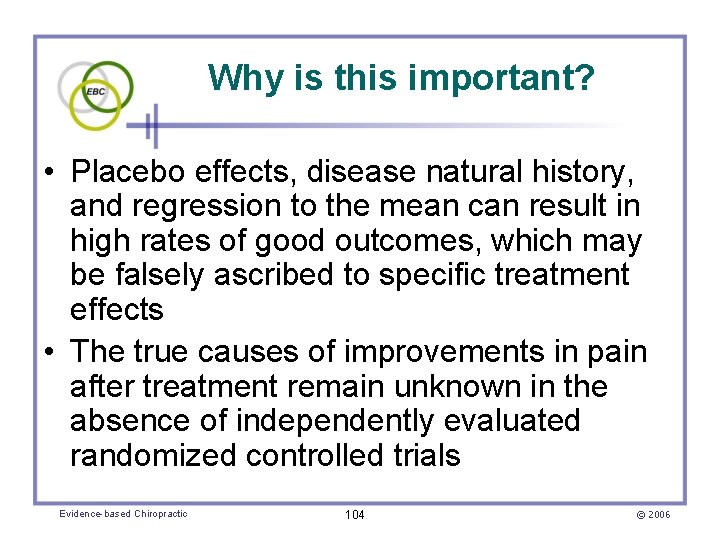Why is this important? • Placebo effects, disease natural history, and regression to the