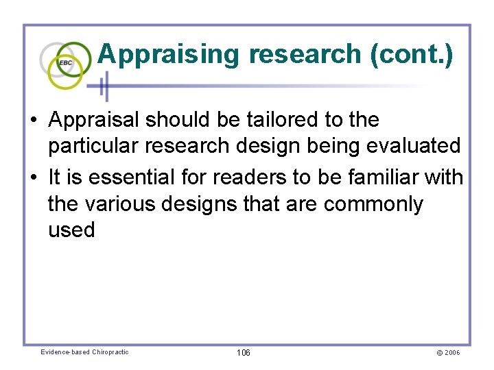 Appraising research (cont. ) • Appraisal should be tailored to the particular research design