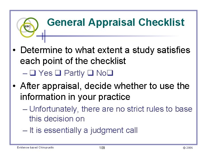 General Appraisal Checklist • Determine to what extent a study satisfies each point of