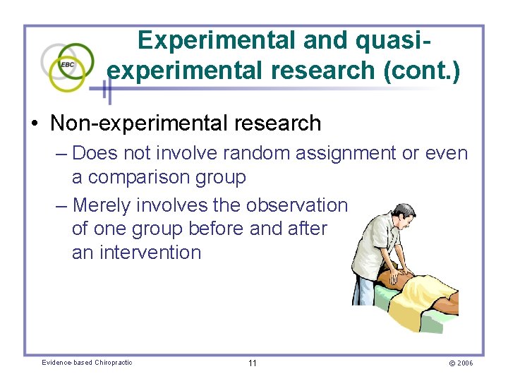 Experimental and quasiexperimental research (cont. ) • Non-experimental research – Does not involve random