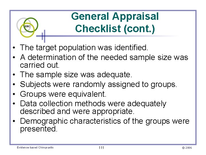 General Appraisal Checklist (cont. ) • The target population was identified. • A determination