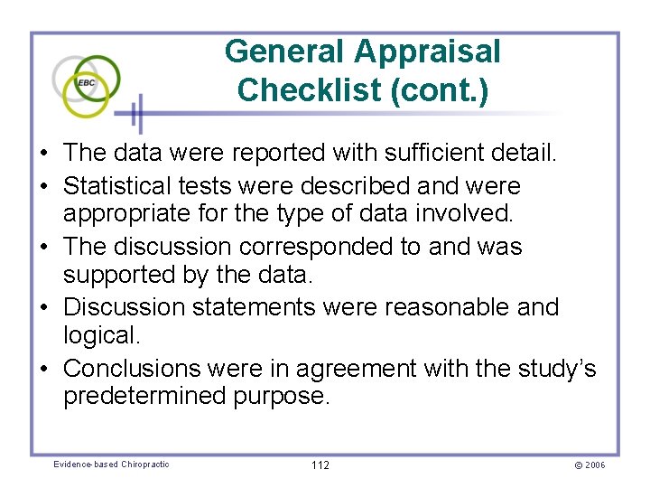 General Appraisal Checklist (cont. ) • The data were reported with sufficient detail. •