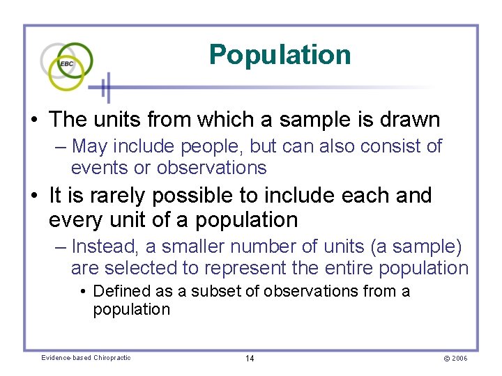 Population • The units from which a sample is drawn – May include people,