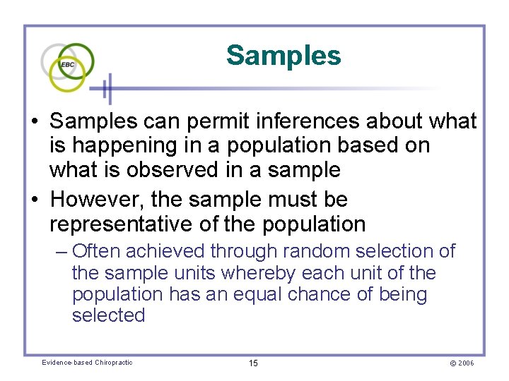 Samples • Samples can permit inferences about what is happening in a population based