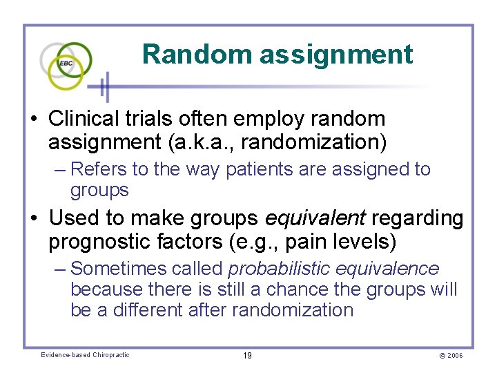 Random assignment • Clinical trials often employ random assignment (a. k. a. , randomization)