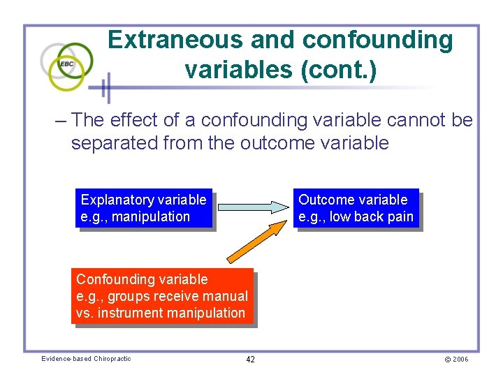 Extraneous and confounding variables (cont. ) – The effect of a confounding variable cannot