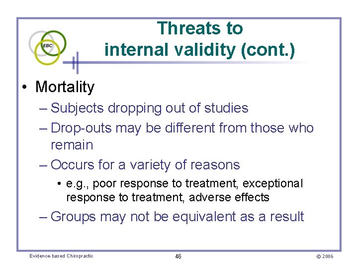 Threats to internal validity (cont. ) • Mortality – Subjects dropping out of studies