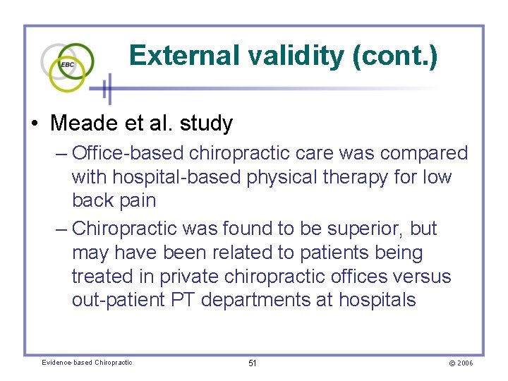 External validity (cont. ) • Meade et al. study – Office-based chiropractic care was
