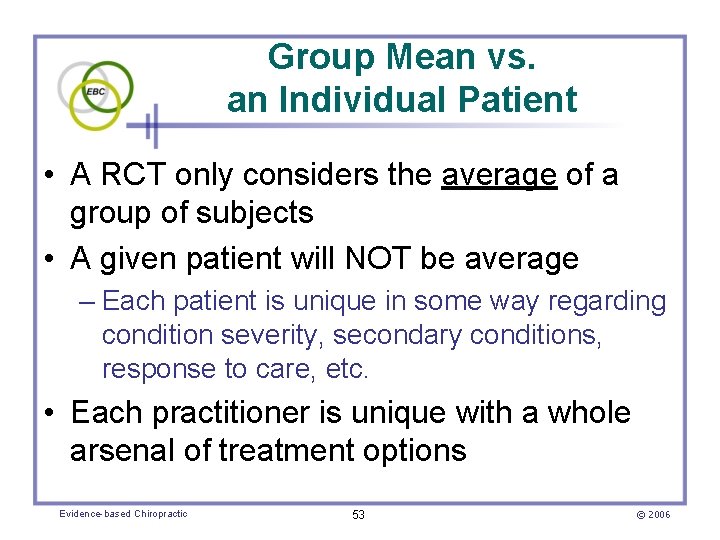 Group Mean vs. an Individual Patient • A RCT only considers the average of