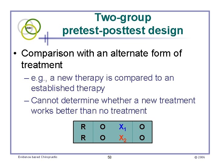 Two-group pretest-posttest design • Comparison with an alternate form of treatment – e. g.