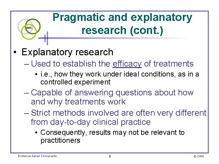 Pragmatic and explanatory research (cont. ) • Explanatory research – Used to establish the