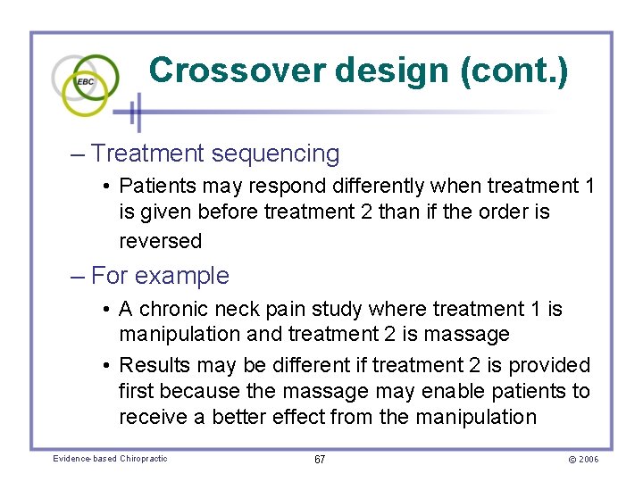 Crossover design (cont. ) – Treatment sequencing • Patients may respond differently when treatment