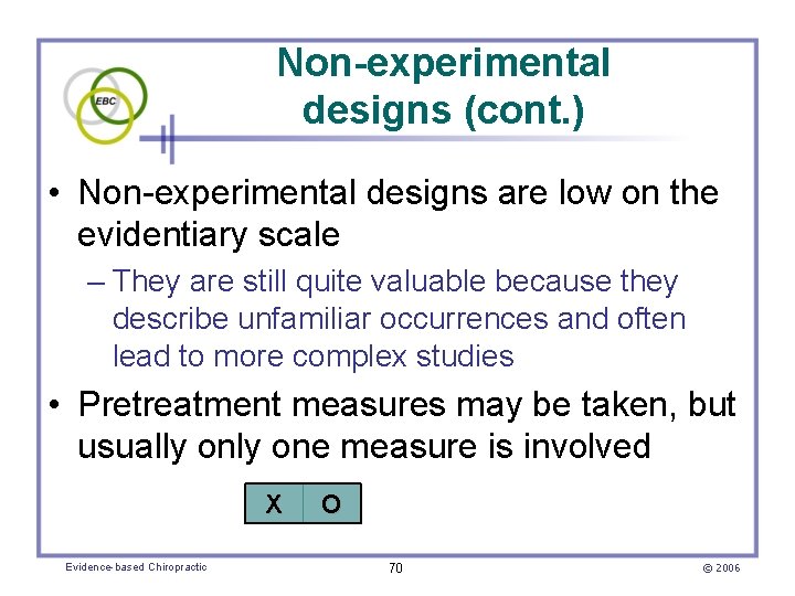 Non-experimental designs (cont. ) • Non-experimental designs are low on the evidentiary scale –