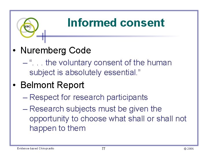 Informed consent • Nuremberg Code – “. . . the voluntary consent of the
