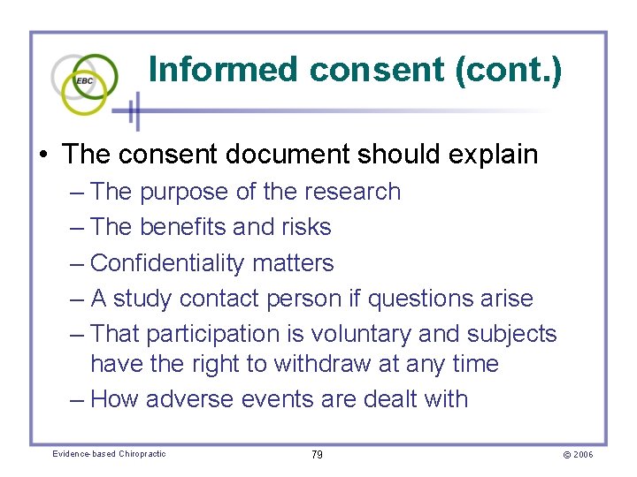 Informed consent (cont. ) • The consent document should explain – The purpose of