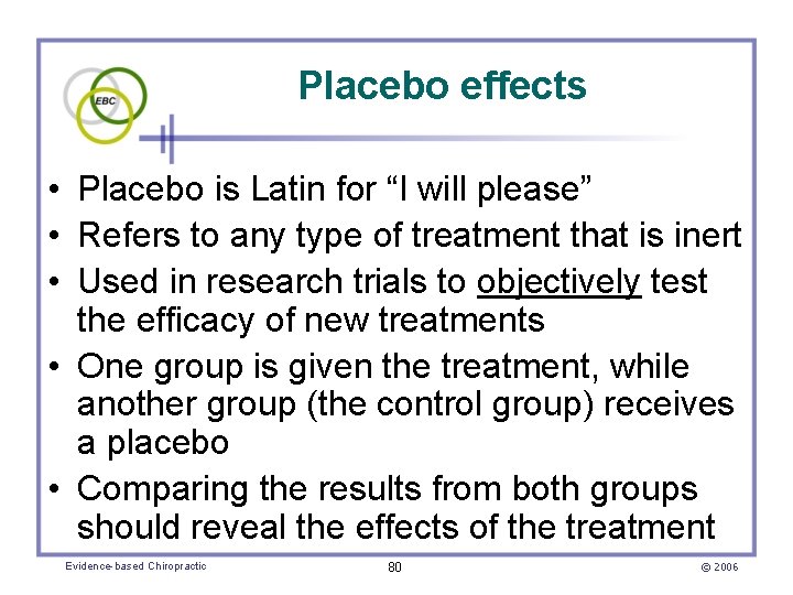 Placebo effects • Placebo is Latin for “I will please” • Refers to any