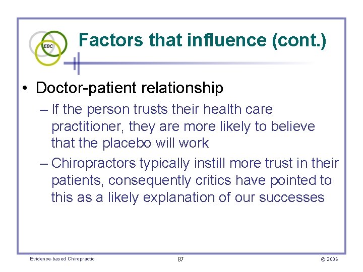 Factors that influence (cont. ) • Doctor-patient relationship – If the person trusts their