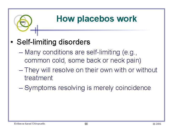 How placebos work • Self-limiting disorders – Many conditions are self-limiting (e. g. ,