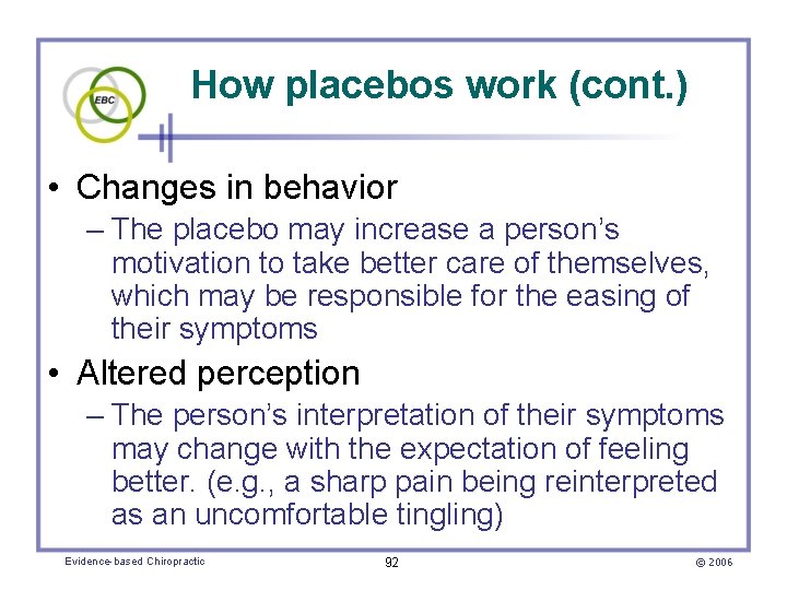 How placebos work (cont. ) • Changes in behavior – The placebo may increase