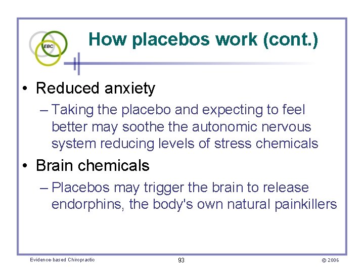 How placebos work (cont. ) • Reduced anxiety – Taking the placebo and expecting
