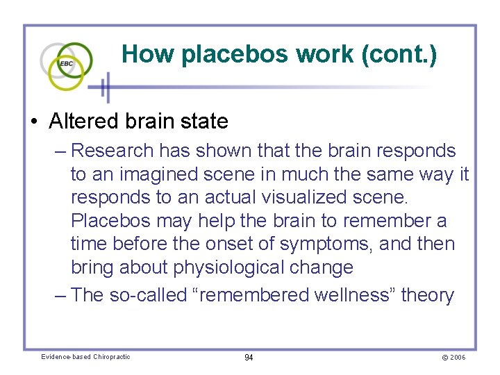 How placebos work (cont. ) • Altered brain state – Research has shown that