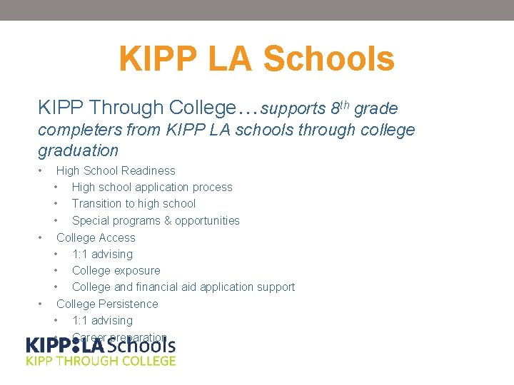 KIPP LA Schools KIPP Through College…supports 8 th grade completers from KIPP LA schools