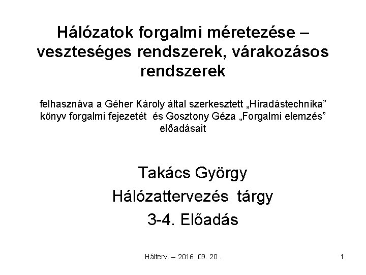 Hálózatok forgalmi méretezése – veszteséges rendszerek, várakozásos rendszerek felhasznáva a Géher Károly által szerkesztett